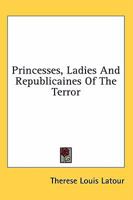 Princesses, Ladies And Republicaines Of The Terror 116313743X Book Cover