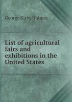 List of Agricultural Fairs and Exhibitions in the United States 1359213244 Book Cover