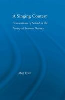 A Singing Contest: Conventions of Sound in the Poetry of Seamus Heaney 0415867223 Book Cover