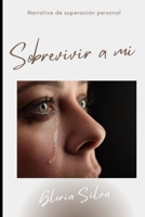 Sobrevivir a Mí (Spanish Edition) B0DBH3K2XQ Book Cover