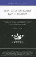 Strategies for Family Law in Florida: Leading Lawyers on Working with Clients, Creating an Effective Strategy, and Handling Complex Cases 0314282130 Book Cover