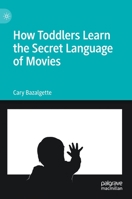 How Toddlers Learn the Secret Language of Movies 3030974677 Book Cover