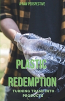 Plastic Redemption: Turning Trash in Products 1997657007 Book Cover