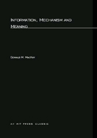 Information, Mechanism and Meaning 0262130556 Book Cover