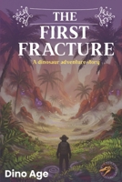 Dino Age : The first fracture: A dinosaur adventure story (The Dino Age Saga) B0G6XFKRW8 Book Cover