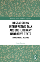 Researching Interpretive Talk Around Literary Narrative Texts: Shared Novel Reading 0367230070 Book Cover