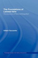 The Foundations of Laissez-faire: Economics of Pierre De Boisguilbert (Routledge Studies in the History of Economics) 0415207991 Book Cover