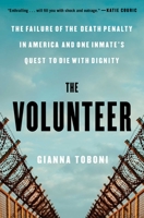 Volunteer : The Failure of the Death Penalty in America and One Inmates Quest to Die with Dignity 166803302X Book Cover