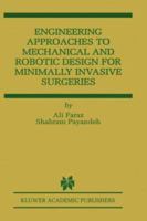 Engineering Approaches to Mechanical and Robotic Design for Minimally Invasive Surgery (Mis) 0792377923 Book Cover