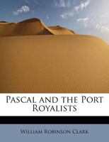 Pascal and the Port Royalists 0548706824 Book Cover