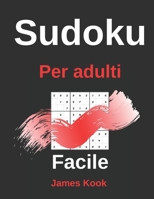 Facile Sudoku per adulti: - 200 griglie sudoku, soluzioni facili da aggiornare. Ottimo per la logica matematica e il lavoro di memoria. James Kook B08924HV4Z Book Cover