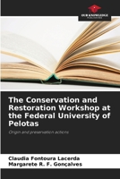 The Conservation and Restoration Workshop at the Federal University of Pelotas 620722177X Book Cover