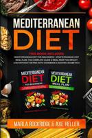 Mediterranean Diet: This Book Includes: Mediterranean Diet for Beginners+Mediterranean Diet Meal Plan.The Complete Guide & Meal Prep for Weight Loss Without Dieting with Cookbook & Recipes.(Diabetics) 1097294781 Book Cover