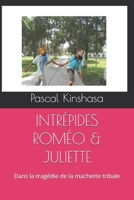 INTRÉPIDES ROMÉO & JULIETTE: Dans la tragédie de la machette tribale (French Edition) B0GDT22M7N Book Cover