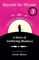 Beyond the Throne 3: A Story of Gathering Shadows (Beyond the Throne: Secrets and Scandals Exposed) B0F744PCGL Book Cover