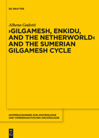 Gilgamesh, Enkidu, and the Netherworld and the Sumerian Gilgamesh Cycle 1614517088 Book Cover
