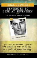 Real Justice: Sentenced to Life at Seventeen: The Story of David Milgaard 1459401697 Book Cover