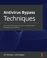 Antivirus Bypass Techniques: Learn practical techniques and tactics to combat, bypass, and evade antivirus software 1801079749 Book Cover