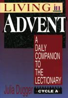 Living Advent: A Daily Companion to the Lectionary (Cycle A) 0892436964 Book Cover