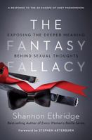 The Fantasy Fallacy: Exposing the Deeper Meaning Behind Sexual Thoughts 0849964695 Book Cover