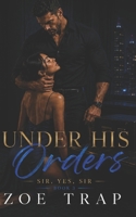 Under His Orders: A High-Heat Bodyguard Romance (Sir, Yes, Sir: A Command Group Dominance & Devotion Romance Series) B0H3Z4W398 Book Cover
