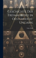 Geschichte der Freimaurerei in Oesterreich-Ungarn. 102020866X Book Cover