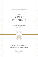 The Minor Prophets: Seek the Lord and Live (Preaching the Word) 1433564017 Book Cover
