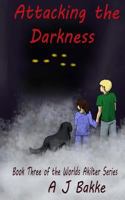 Attacking the Darkness (Worlds Akilter #3) 1517570751 Book Cover