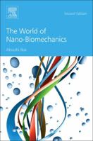 The World of Nano-Biomechanics 0444636862 Book Cover