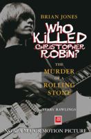 Who Killed Christopher Robin?: The Life and Death of Brian Jones 1900924811 Book Cover