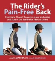 The Rider's Pain-Free Back Book - New Edition: Overcome Chronic Soreness, Injury, and Aging, and Stay in the Saddle for Years to Come 1570769338 Book Cover