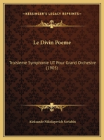 Le Divin Poème: Troisième Symphonie (Ut) Pour Grand Orchestre, Op.43 1168075912 Book Cover