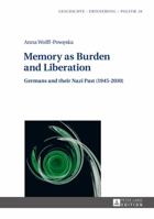 Memory as Burden and Liberation: Germans and Their Nazi Past (1945-2010) 363164051X Book Cover