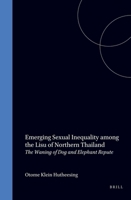 Emerging Sexual Inequality Among the Lisu of Northern Thailand: The Waning of Dog and Elephant Repute (Asian Studies) 9004090495 Book Cover