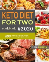 Keto Diet for Two Cookbook #2020: 400 Low-Carb Keto Diet Recipes to Lose Weight Quick & Easy. 1705412181 Book Cover