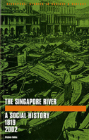 The Singapore River: A Social History, 1819-2002 9814722251 Book Cover