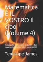 Matematica È IL VOSTRO Il cibo (Volume 4): Il cibo della conversione di James (due equazioni e quattro valori sconosciuti) B08RH7JRLV Book Cover