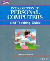 Introduction to Personal Computers: Self-Teaching Guide 047154714X Book Cover