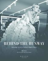 Behind the Runway: Backstage Access to Fashion's Biggest Shows 1909399760 Book Cover