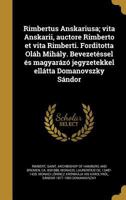 Rimbertus Anskariusa; vita Anskarii, auctore Rimberto et vita Rimberti. Forditotta Ol�h Mih�ly. Bevezet�ssel �s magyar�z� jegyzetekkel ell�tta Domanovszky S�ndor 1149532505 Book Cover