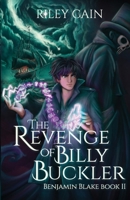 The Revenge of Billy Buckler: Benjamin Blake Book II (The Benjamin Blake Series) 1739371828 Book Cover