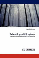 Educating-within-place: Recovering from Metaphysics as Technicity 3838365658 Book Cover
