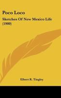 Poco Loco: Sketches Of New Mexico Life 1248508211 Book Cover