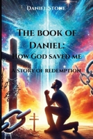 The Book of Daniel How God Saved Me: A Story of Redemption (Awakened in Christ) B0F62NRXHZ Book Cover