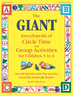 The Giant Encyclopedia of Circle Time and Group Activities for Children 3 to 6: Over 600 Favorite Circle Time Activities Created by Teachers for Teachers