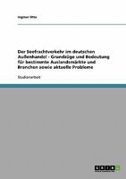 Der Seefrachtverkehr im deutschen Au�enhandel. Grundz�ge und Bedeutung f�r bestimmte Auslandsm�rkte sowie aktuelle Probleme 363891612X Book Cover