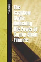 The Cashflow Chain: Unlocking the Power of Supply Chain Finance B0FLD6W5BW Book Cover
