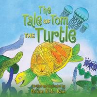The Tale of Tom the Turtle 148288089X Book Cover