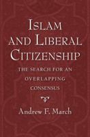 Islam and Liberal Citizenship: The Search for an Overlapping Consensus 0199838585 Book Cover