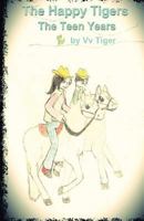 The Happy Tigers, the Teen Years 1466356308 Book Cover